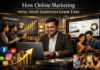 How Online Marketing Helps Small Businesses Grow Fast Online Marketing