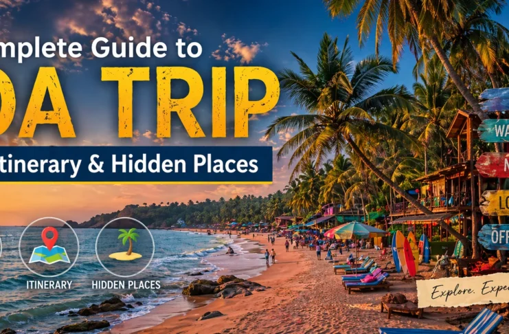 Complete Guide to Goa Trip: Budget, Itinerary & Hidden Places Goa Trip Guide